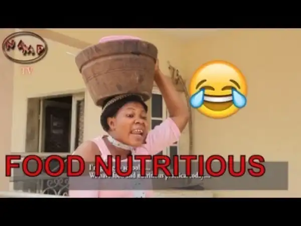 Video: Naija Comedy - Food Nutritious (Comedy Skit)
